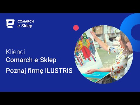 Klienci Comarch e-Sklep — poznaj firmę Ilustris